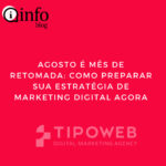 Agosto é Mês de Retomada: Como Preparar sua Estratégia de Marketing Digital Agora